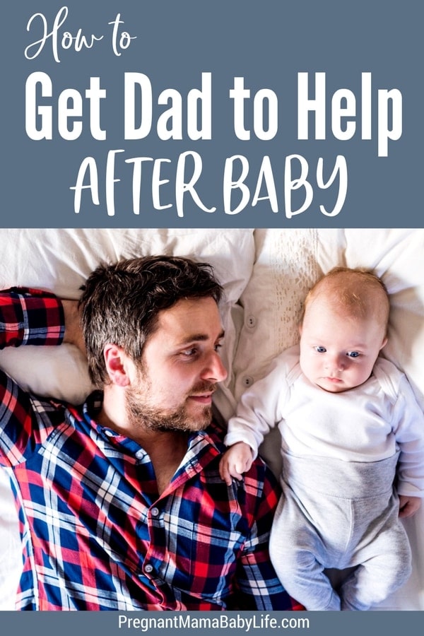 Getting dad to help after baby comes. How to talk to your husband and get him to help with the baby or housework after you welcome your new baby into your home.