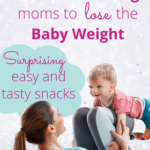 best snacks to lose the baby weight, not the milk supply