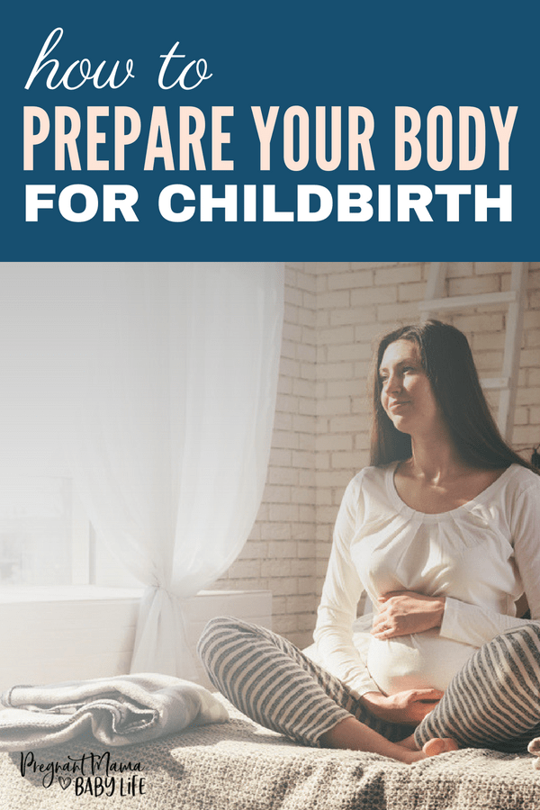 How to prepare your body for childbirth. Some of the best tips on how to have an easier childbirth.